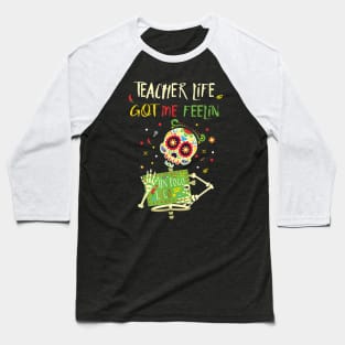 Teacher life got me feelin un poco loco - Day of dead Baseball T-Shirt